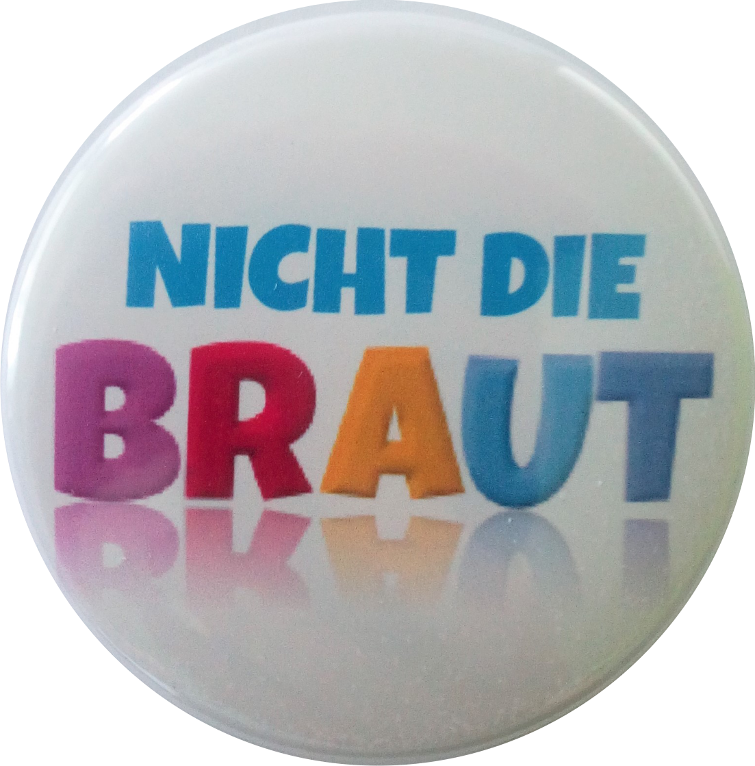 *JGA Button Ich bin nicht die Braut